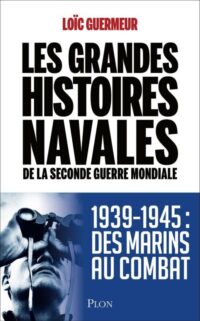Loïc Guermeur, Les Grandes Histoire navales de la Seconde Guerre mondiale, Plon