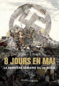 Volker Ullrich, 8 jours  en mai, Passés Composés