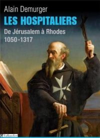 Alain Demurger, Les Hospitaliers, Tallandier