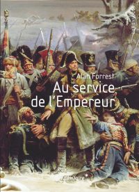 Alan Forrest, Au service de l’Empereur, Éditions Vendémiaire