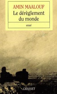 Amin Maalouf, Le Dérèglement du monde, Grasset