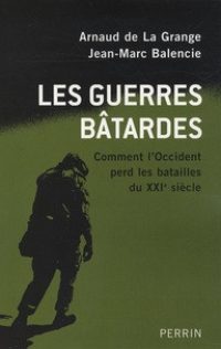 Arnaud de La Grange, Jean-Marc Balencie, Les Guerres bâtardes, Perrin