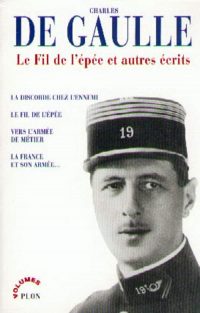 Charles de Gaulle, Le Fil de l’épée et autres écrits, Plon