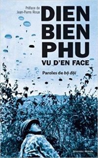 Préface de Jean-Pierre Rioux, Dien Bien Phu vu d’en face. Paroles de Bô dôi, Nouveau Monde éditions