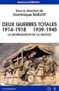 Dominique Barjot (dir.), Deux guerres totales, Economica