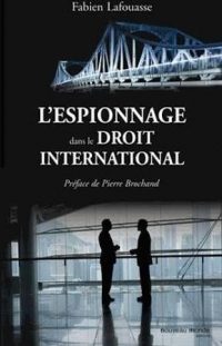 Fabien Lafouasse, L’Espionnage dans le droit international, Nouveau Monde éditions