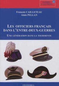 François Cailleteau et Alain Pellan, Les Officiers français dans l’entre-deux-guerres, Economica