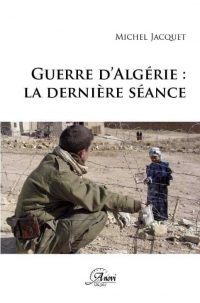 Michel Jacquet, Guerre d’Algérie : la dernière séance, Anovi