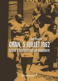 Guy Pervillé, Oran, 5  juillet 1962, Éditions Vendémiaire