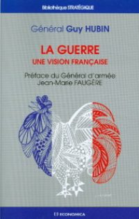 Général (2S) Guy Hubin, La Guerre, Economica