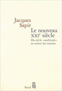 Jacques Sapir, Le Nouveau xxie siècle, du siècle américain au retour des nations, Le Seuil