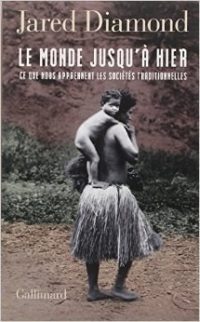 Jared Diamond, Le Monde jusqu’à hier, Gallimard