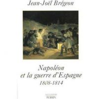Jean-Noël Brégéon, Napoléon et la guerre d’Espagne, Tallandier