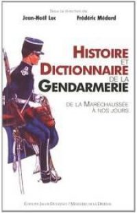 Jean-Noël Luc et Frédéric Médard (dir.), Histoire et dictionnaire de la gendarmerie, Jacob-Duvernet