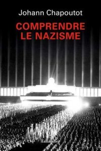 Johann Chapoutot, Comprendre le nazisme, Tallandier