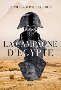 Jacques-Olivier Boudon, La Campagne d’Égypte, Belin