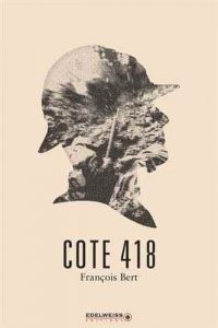 François Bert, La Côte 418, Edelweiss Editions
