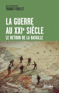 sous la direction de Thibault Fouillet, La Guerre au xxie siècle, Éditions du Rocher