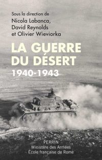 N. Labanca, D. Reynolds et O. Wieviorka (dir.), La Guerre du désert. 1940-1943, Perrin