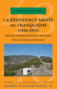 Virginie Gautier N’Dah-Sékou, La Résistance armée au franquisme (1936-1952), Presses universitaires de Rennes