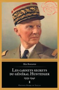 Max Schiavon, Les Carnets secrets du général Huntziger, Éditions Pierre de Taillac