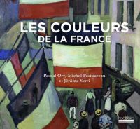 Michel Pastoureau, Pascal Ory et Jérôme Serri, Les Couleurs de la France, Hoëbeke