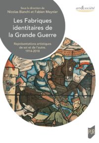 Nicolas Bianchi et Fabien Meynier (dir.), Les Fabriques identitaires de la Grande Guerre, Presses universitaires de Rennes