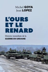 Michel Goya et Jean Lopez, L'ours et le Renard, Perrin