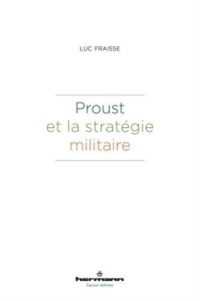 Luc Fraisse, Proust et la stratégie militaire, Hermann