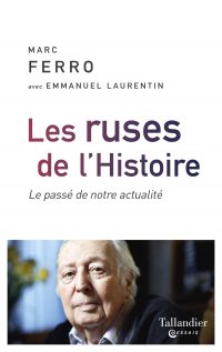 Marc Ferro avec Emmanuel Laurentin, Les Ruses de l’Histoire, Tallandier