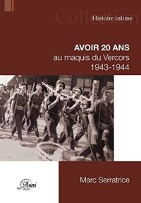 Marc Serratrice, Avoir 20 ans au maquis du Vercors, Anovi