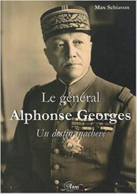 Max Schiavon, Le Général Alphonse Georges, un destin inachevé, Anovi
