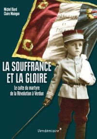Michel Biard et Claire Maingon, La Souffrance et la Gloire, Éditions Vendémiaire