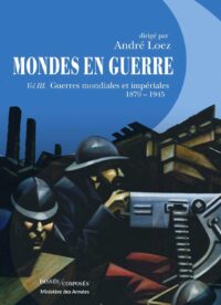 André Loez (dir.), Mondes en guerre, Passés Composés