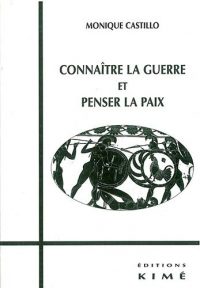 Monique Castillo, Connaître la guerre et penser la paix, Éditions Kimé