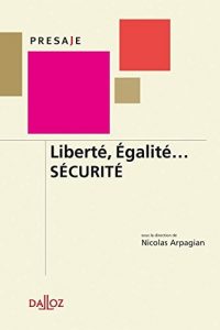 Sous la direction de Nicolas Arpagian, Liberté, Égalité… Sécurité, Albin Michel