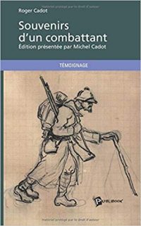 Roger Cadot, Souvenirs d’un combattant, Publibook