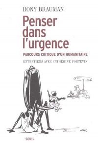 Rony Brauman, Penser dans l’urgence, Le Seuil