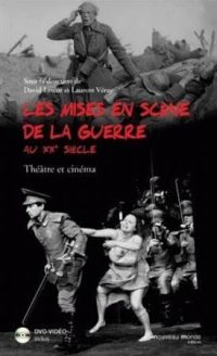 Sous la direction de David Lescot et Laurent Veray, Les Mises en scène de la guerre au xxe siècle, Nouveau Monde éditions