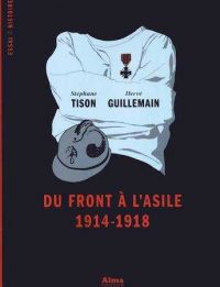 Stéphane Tison, Hervé Guillemain, Du front à l’asile, 1914‑1918, Alma Éditeur