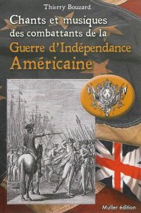 Thierry Bouzard, Chants et musiques des combattants de la guerre d’indépendance américaine, Muller éditions