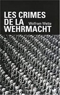 Wolfram Wette, Les crimes de la Wehrmacht, Perrin