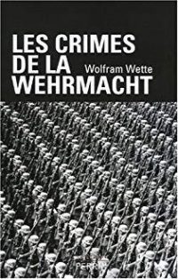Wolfram Wette, Les crimes de la Wehrmacht, Perrin