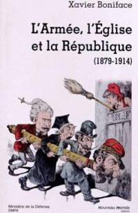 Xavier Boniface, L’Armée, l’Église et la République (1879‑1914), Nouveau Monde éditions