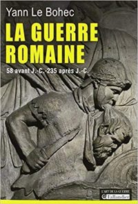 Yann Le Bohec, La Guerre romaine, Tallandier