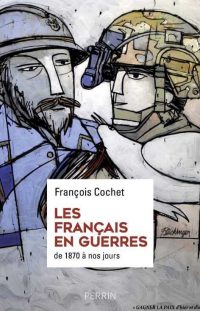 François Cochet, Les Français en guerres, Perrin