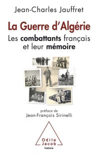 Jean-Charles Jauffret, La Guerre d’Algérie, Odile Jacob