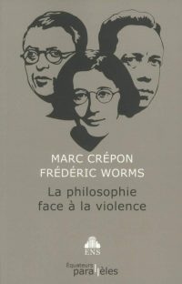 Marc Crépon et Frédéric Worms, La Philosophie face à la violence, Équateurs Parallèles