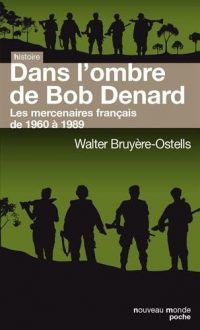 Walter Bruyère-Ostells, Dans l’ombre de Bob Denard, Nouveau Monde éditions