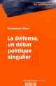 Emmanuel Sérot, La Défense, un débat politique singulier
